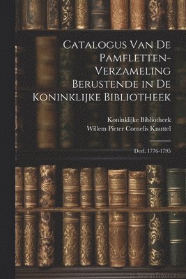 Catalogus Van De Pamfletten-Verzameling Berustende in De Koninklijke Bibliotheek 1