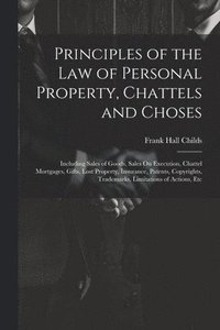 bokomslag Principles of the Law of Personal Property, Chattels and Choses
