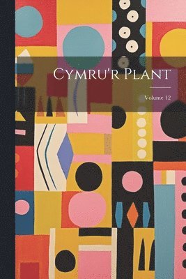 Cymru'r Plant; Volume 12 1