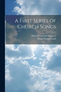 bokomslag A First Series of Church Songs