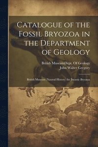 bokomslag Catalogue of the Fossil Bryozoa in the Department of Geology