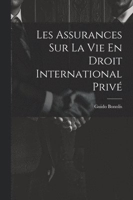 Les Assurances Sur La Vie En Droit International Privé 1