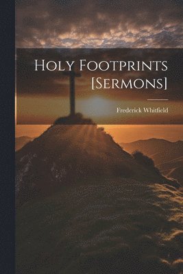 Frederick Whitfield - Holy Footprints [Sermons], Häftad