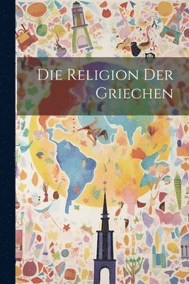 bokomslag Die Religion Der Griechen