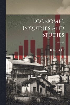 bokomslag Economic Inquiries and Studies; Volume 1