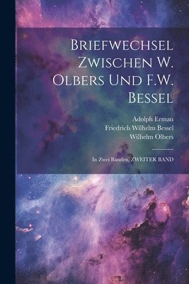 Briefwechsel Zwischen W. Olbers Und F.W. Bessel 1