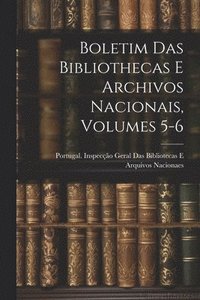 bokomslag Boletim Das Bibliothecas E Archivos Nacionais, Volumes 5-6