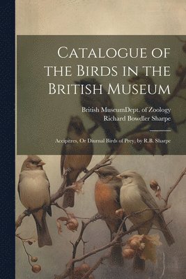 Catalogue of the Birds in the British Museum 1