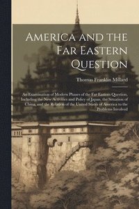 bokomslag America and the Far Eastern Question