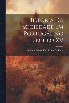 bokomslag Historia Da Sociedade Em Portugal No Seculo XV