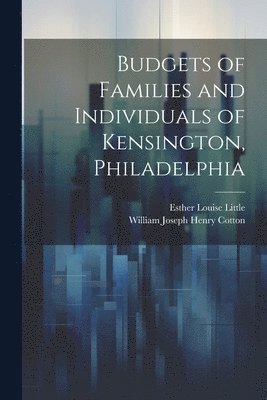 Budgets of Families and Individuals of Kensington, Philadelphia 1