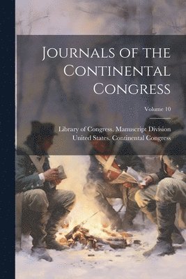 bokomslag Journals of the Continental Congress; Volume 10