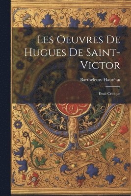 Barthélemy Hauréau - Les Oeuvres De Hugues De Saint-Victor, Häftad