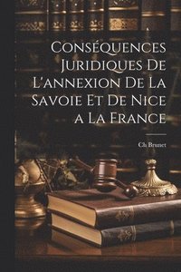 bokomslag Consquences Juridiques De L'annexion De La Savoie Et De Nice a La France