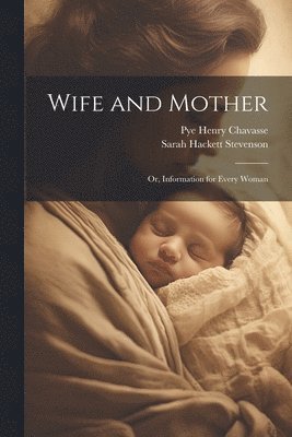 Pye Henry Chavasse, Sarah Hackett Stevenson - Wife and Mother, Häftad