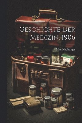 bokomslag Geschichte Der Medizin. 1906