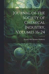 bokomslag Journal of the Society of Chemical Industry, Volumes 16-24