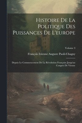 Histoire De La Politique Des Puissances De L'europe 1