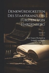 bokomslag Denkwrdigkeiten Des Staatskanzlers Frsten Von Hardenberg; Volume 4