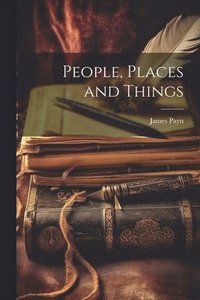 bokomslag People, Places and Things