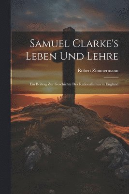 bokomslag Samuel Clarke's Leben Und Lehre