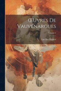 bokomslag OEuvres De Vauvenargues; Volume 1