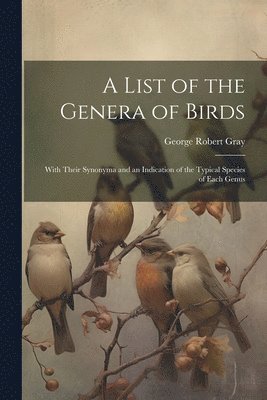 A List of the Genera of Birds 1