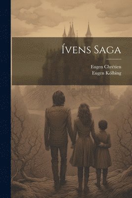 Eugen Kölbing, Eugen Chrétien - Ívens Saga, Häftad