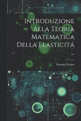 bokomslag Introduzione Alla Teoria Matematica Della Elasticit ...