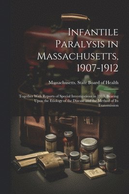 bokomslag Infantile Paralysis in Massachusetts, 1907-1912