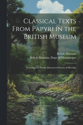 Classical Texts From Papyri in the British Museum 1