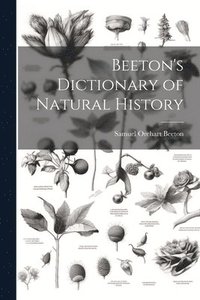 bokomslag Beeton's Dictionary of Natural History