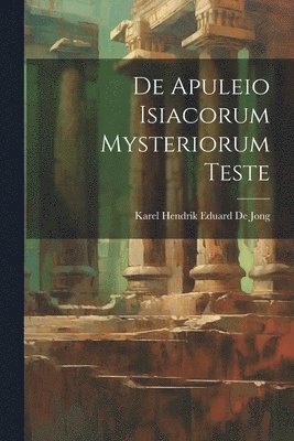 bokomslag De Apuleio Isiacorum Mysteriorum Teste