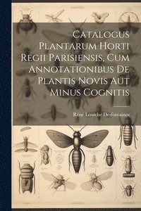 bokomslag Catalogus Plantarum Horti Regii Parisiensis, Cum Annotationibus De Plantis Novis Aut Minus Cognitis