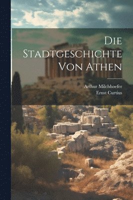 bokomslag Die Stadtgeschichte Von Athen