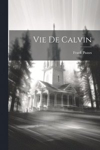bokomslag Vie De Calvin