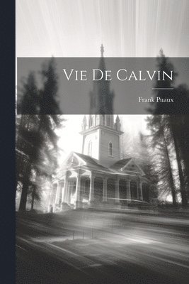 Frank Puaux - Vie De Calvin, Häftad
