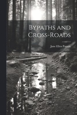 bokomslag Bypaths and Cross-Roads