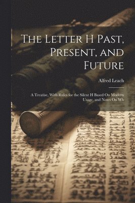 The Letter H Past, Present, and Future 1