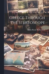 bokomslag Greece Through the Stereoscope