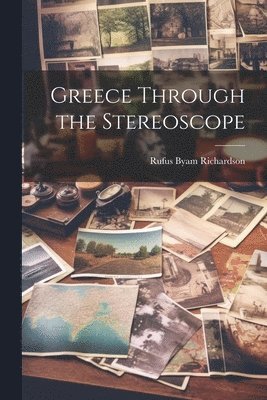 Greece Through the Stereoscope 1