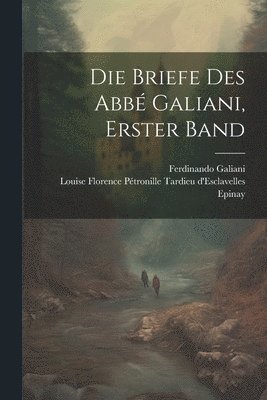 Briefe Des Abbé Galiani, Erster Band