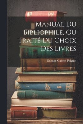 bokomslag Manual Du Bibliophile, Ou Trait Du Choix Des Livres