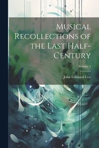 bokomslag Musical Recollections of the Last Half-Century; Volume 2