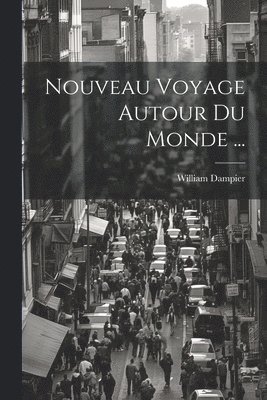 bokomslag Nouveau Voyage Autour Du Monde ...