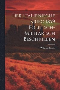 bokomslag Der Italienische Krieg 1859 Politisch-Militrisch Beschrieben