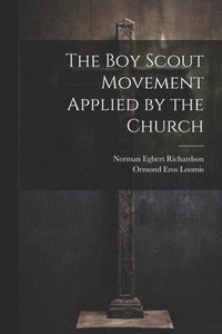 bokomslag The Boy Scout Movement Applied by the Church