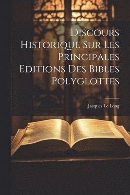 bokomslag Discours Historique Sur Les Principales Editions Des Bibles Polyglottes