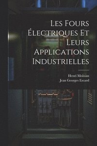bokomslag Les Fours lectriques Et Leurs Applications Industrielles