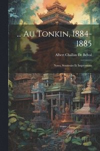 bokomslag ... Au Tonkin, 1884-1885